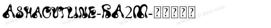 Ashaoutline-RA2M字体转换