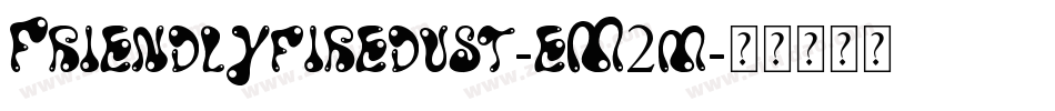 Friendlyfiredust-eM2m字体转换