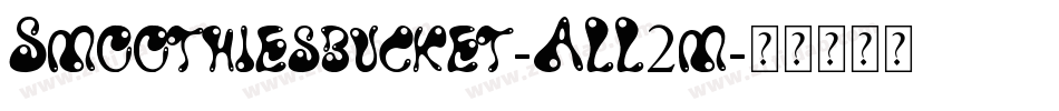 Smoothiesbucket-ALL2m字体转换 Smoothiesbucket-ALL2m字体转换