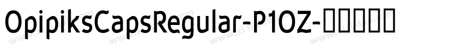 OpipiksCapsRegular-P1OZ字体转换 OpipiksCapsRegular-P1OZ字体转换