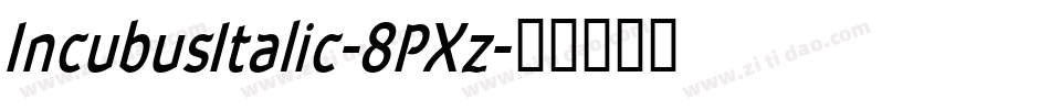 IncubusItalic-8PXz字体转换