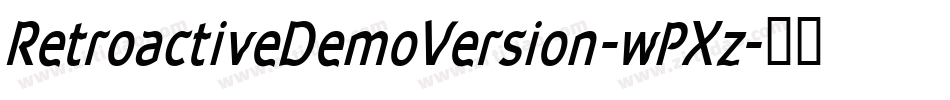 RetroactiveDemoVersion-wPXz字体转换 RetroactiveDemoVersion-wPXz字体转换
