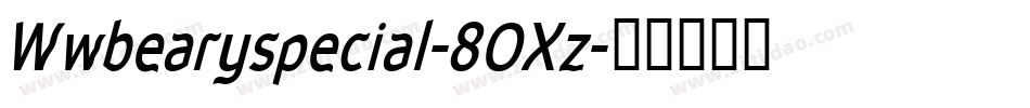 Wwbearyspecial-8OXz字体转换 Wwbearyspecial-8OXz字体转换