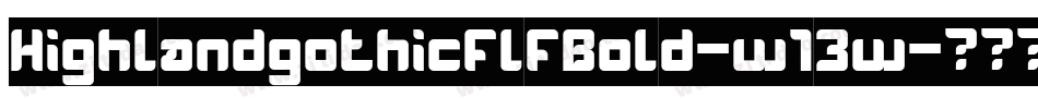 HighlandgothicflfBold-w13w字体转换
