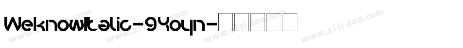 WeknowItalic-9Yoyn字体转换