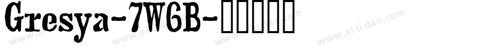 Gresya-7W6B字体转换