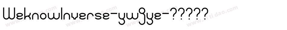 WeknowInverse-ywjye字体转换