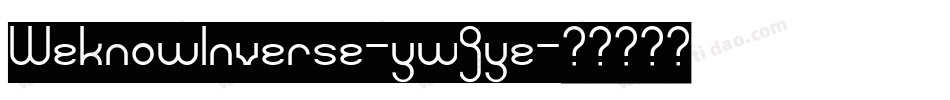 WeknowInverse-ywjye字体转换