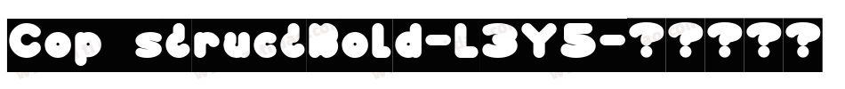 CopystructBold-L3Y5字体转换 CopystructBold-L3Y5字体转换