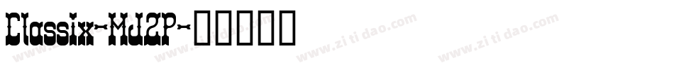 Classix-MJ2P字体转换 Classix-MJ2P字体转换