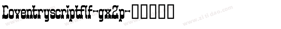 Coventryscriptflf-gx2p字体转换 Coventryscriptflf-gx2p字体转换