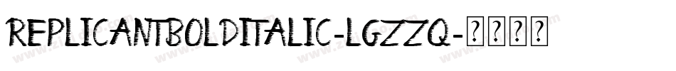 ReplicantBoldItalic-lgZZq字体转换 ReplicantBoldItalic-lgZZq字体转换