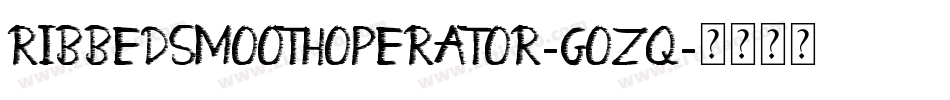 RibbedSmoothOperator-GOZq字体转换 RibbedSmoothOperator-GOZq字体转换
