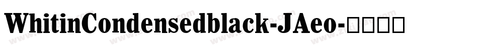 WhitinCondensedblack-JAeo字体转换