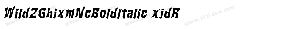 Wild2GhixmNcBoldItalic-xjdR字体转换