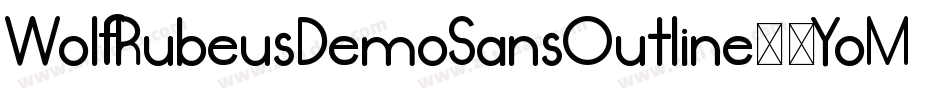 WolfRubeusDemoSansOutline-9YoM2字体转换 WolfRubeusDemoSansOutline-9YoM2字体转换