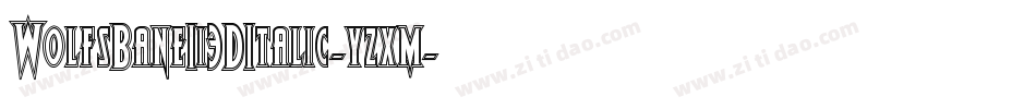 WolfsBaneIi3DItalic-yzxm字体转换