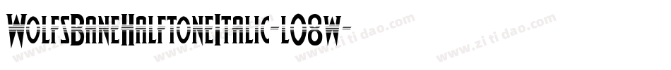 WolfsBaneHalftoneItalic-l08w字体转换