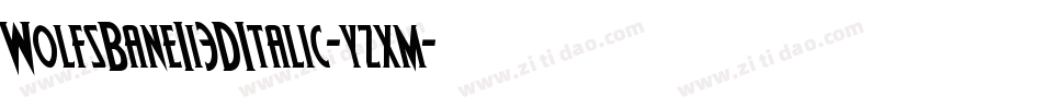 WolfsBaneIi3DItalic-yzxm字体转换
