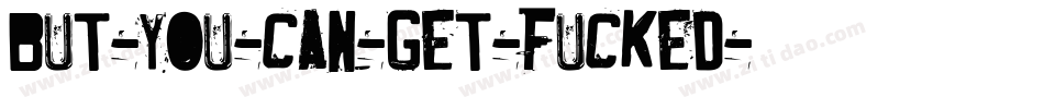 But-you-can-get-fucked字体转换