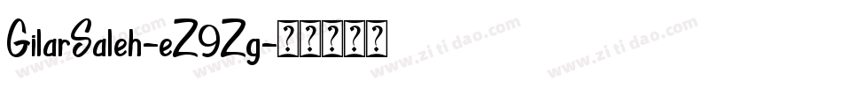 GilarSaleh-eZ9Zg字体转换 GilarSaleh-eZ9Zg字体转换