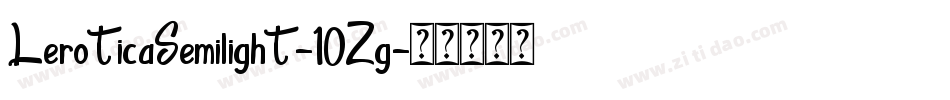 LeroticaSemilight-10Zg字体转换
