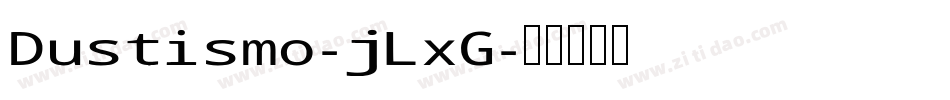 Dustismo-jLxG字体转换