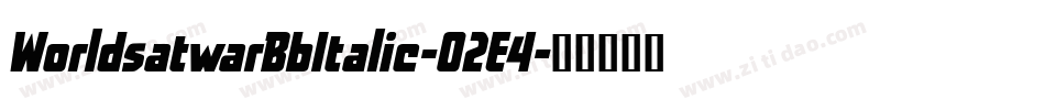 WorldsatwarBbItalic-O2E4字体转换