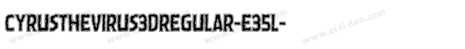 CyrusTheVirus3DRegular-E35l字体转换