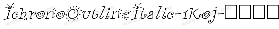 IchronoOutlineItalic-1Koj字体转换 IchronoOutlineItalic-1Koj字体转换