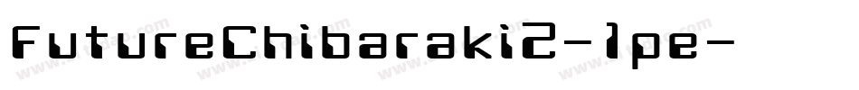 FutureChibaraki2-1pe字体转换
