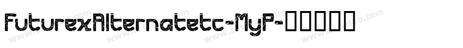 FuturexAlternatetc-MyP字体转换