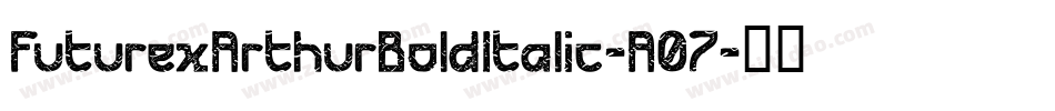 FuturexArthurBoldItalic-A07字体转换