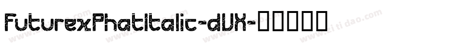 FuturexPhatItalic-dVX字体转换