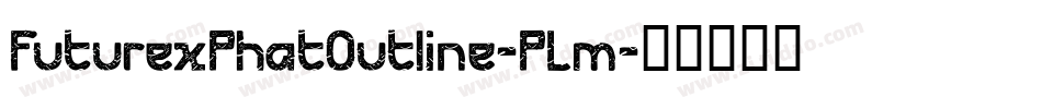 FuturexPhatOutline-PLm字体转换