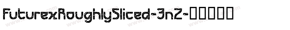 FuturexRoughlySliced-3nZ字体转换