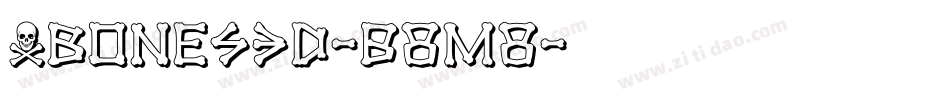 Xbones3D-B8M8字体转换 Xbones3D-B8M8字体转换