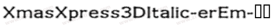 XmasXpress3DItalic-erEm字体转换