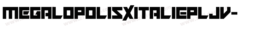 MegalopolisXItalic-plJv字体转换