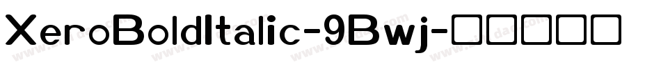 XeroBoldItalic-9Bwj字体转换