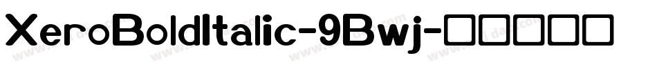 XeroBoldItalic-9Bwj字体转换