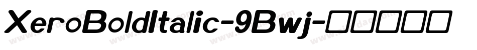 XeroBoldItalic-9Bwj字体转换