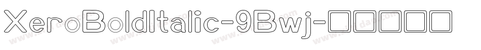 XeroBoldItalic-9Bwj字体转换