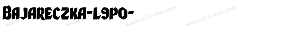 Bajareczka-l9p0字体转换 Bajareczka-l9p0字体转换