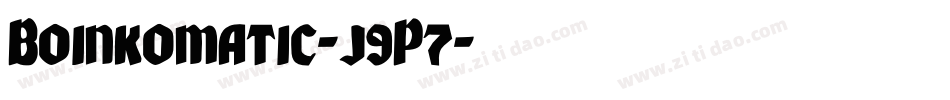 Boinkomatic-j9P7字体转换 Boinkomatic-j9P7字体转换