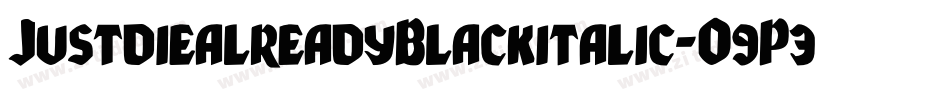 JustdiealreadyBlackitalic-O9P3字体转换