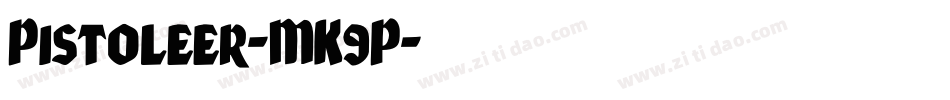 Pistoleer-MK9P字体转换 Pistoleer-MK9P字体转换