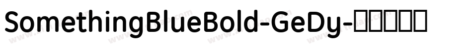 SomethingBlueBold-GeDy字体转换