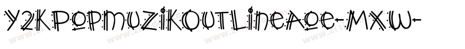 Y2kPopmuzikOutlineAoe-Mxw字体转换