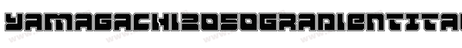 Yamagachi2050GradientItalic-9OJZ字体转换